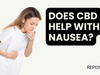 Does CBD Help With Nausea?