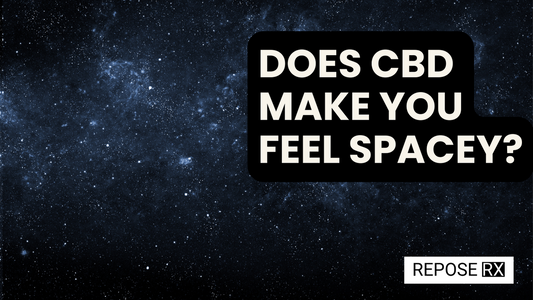 Does CBD Make You Feel Spacey?