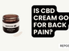 Is CBD Cream Good for Back Pain?